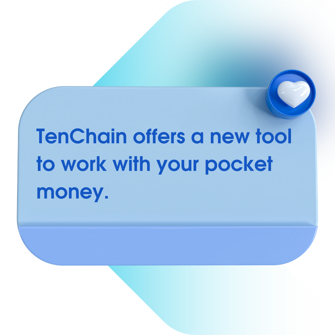 TenChain offers a new tool to work with your pocket money.